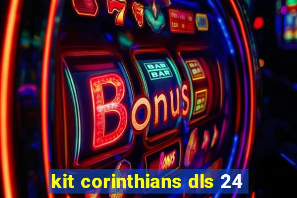 kit corinthians dls 24